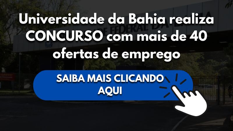 Universidade da Bahia realiza CONCURSO com mais de 40 ofertas de emprego