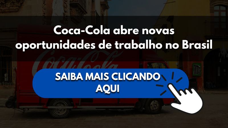 Coca-Cola abre novas oportunidades de trabalho no Brasil