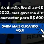 Valor do Auxílio Brasil está R$ 400 para 2023, mas governo diz tentar aumentar para R$ 600