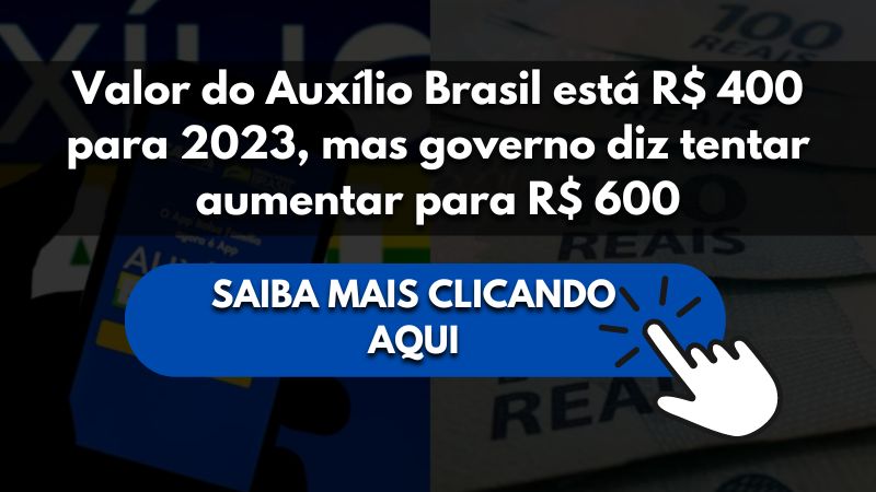 Valor do Auxílio Brasil está R$ 400 para 2023, mas governo diz tentar aumentar para R$ 600