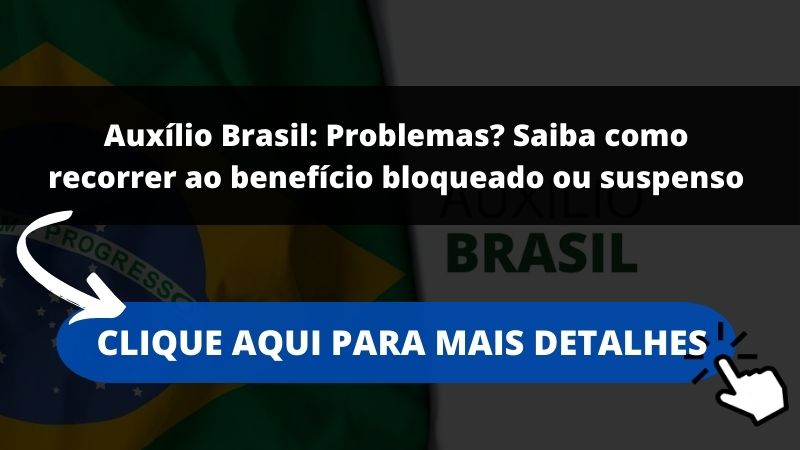 Auxílio Brasil: Problemas? Saiba como recorrer ao benefício bloqueado ou suspenso