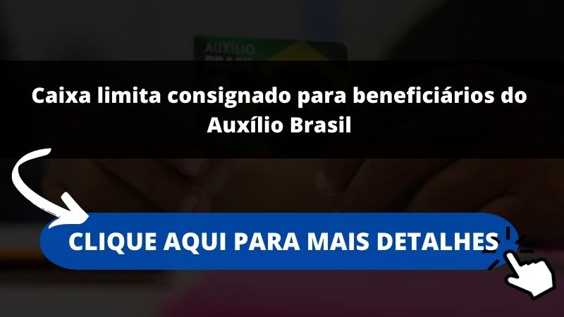 Caixa limita consignado para beneficiários do Auxílio Brasil