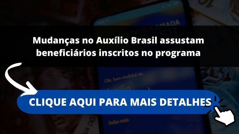 Mudanças no Auxílio Brasil assustam beneficiários inscritos no programa