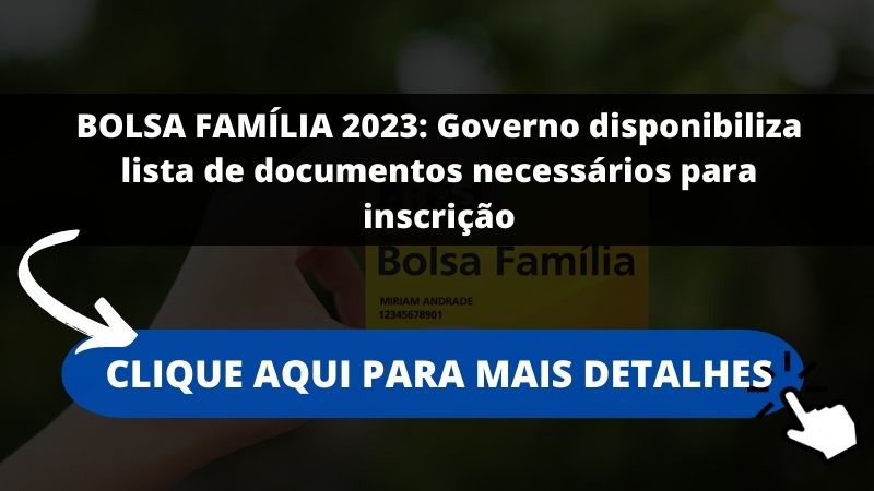 BOLSA FAMÍLIA 2023: Governo disponibiliza lista de documentos necessários para inscrição