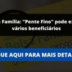 Bolsa Família: "Pente Fino" pode excluir vários beneficiários