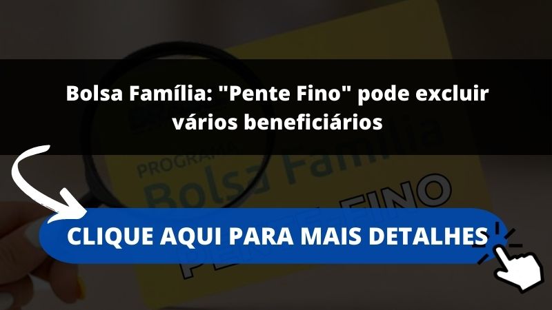 Bolsa Família: "Pente Fino" pode excluir vários beneficiários
