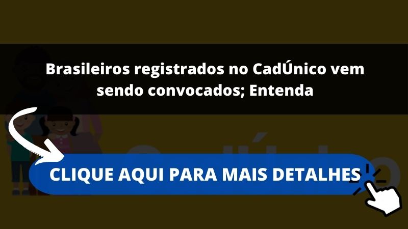 Brasileiros registrados no CadÚnico vem sendo convocados; Entenda