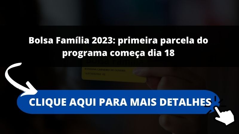 Bolsa Família 2023: primeira parcela do programa começa dia 18