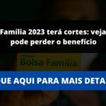 Bolsa Família 2023 terá cortes: veja quem pode perder o benefício