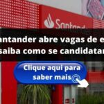 Banco Santander abre vagas de emprego; saiba como se candidatar