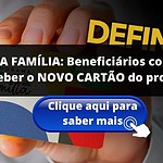 BOLSA FAMÍLIA: Beneficiários começam a receber o NOVO CARTÃO do programa