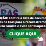 ATENÇÃO: Confira a lista de documentos exigidos no Cras para o recadastramento do Bolsa Família e evite ser bloqueado