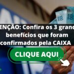 ATENÇÃO: Confira os 3 grandes benefícios que foram confirmados pela CAIXA