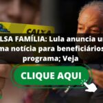 BOLSA FAMÍLIA: Lula anuncia uma ótima notícia para beneficiários do programa; Veja